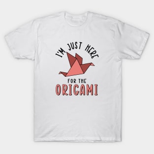 I'm Just Here For The Origami T-Shirt